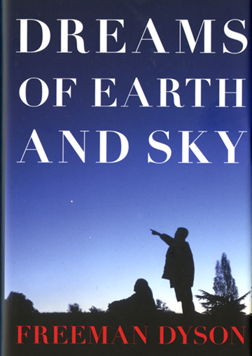 Dreams of Earth and Sky by Freeman Dyson