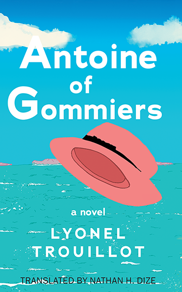 Cover for Antoine of Gommiers, a book by Lyonel Trouillot, and translated by Nathan H. Size