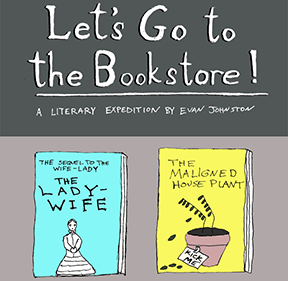 Let's all go to the bookstore / Let's all go to the booooookstore / Let's all go to the booooooooooooook stoooooooooooore / And buy a paperback.