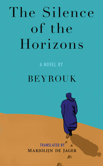 Cover for The Silence of the Horizons. Translated by Marjolin de Jager. The cover shows an illustration of a blue-clad bedouin, walking away across a dune, with the words 