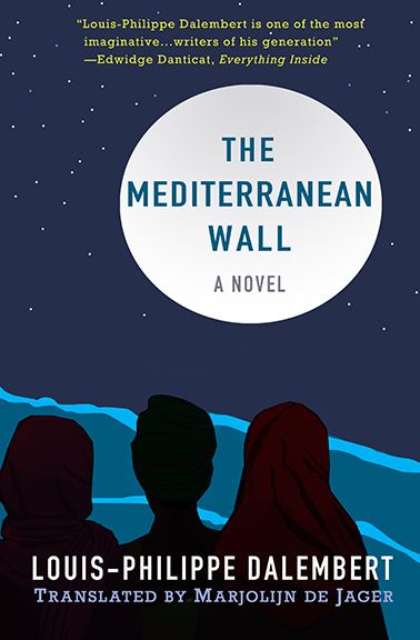 Cover for The Mediterranean Wall by Louis-Philippe Dalembert and translated by Marjolijn de Jager